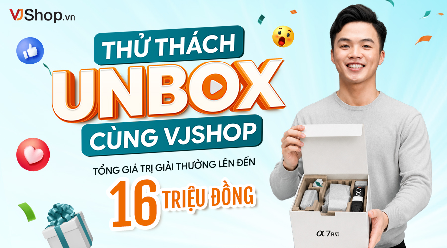 Thử Thách Unbox Cùng VJShop - Quay Video Unbox, Săn Quà Giá Trị Lên Đến 16 Triệu Đồng