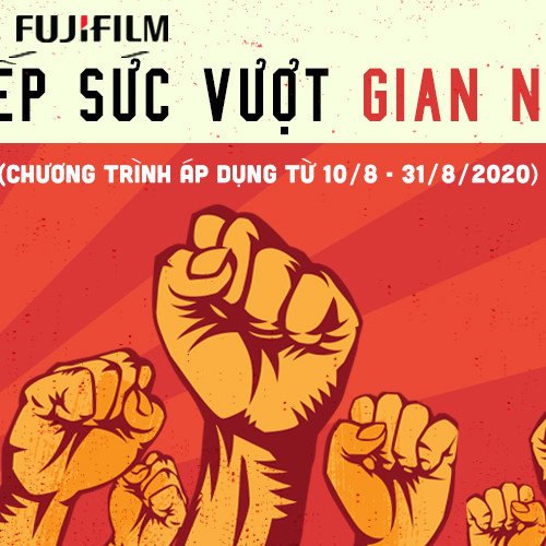 FUJIFILM - TIẾP SỨC VƯỢT GIAN NAN!
