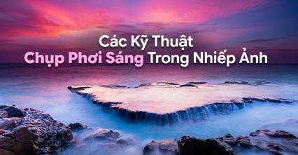 Các Kỹ Thuật Chụp Phơi Sáng Trong Nhiếp Ảnh