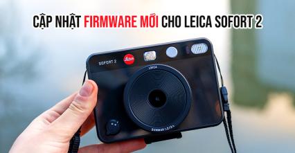 Cập Nhật Firmware Mới Cho Leica Sofort 2
