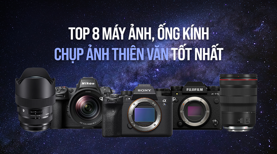 Top 8 Máy Ảnh, Ống Kính Chụp Ảnh Thiên Văn Tốt Nhất 2026