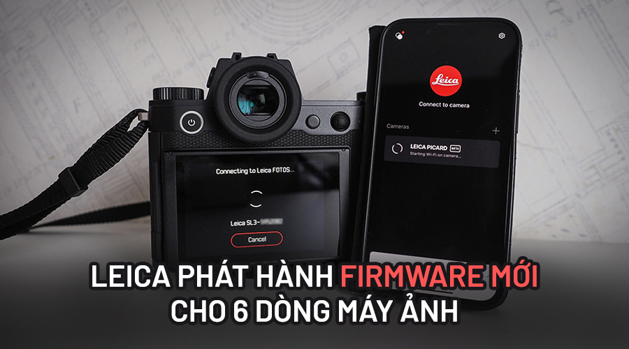 Leica Phát Hành Firmware Mới Cho 6 Dòng Máy Ảnh