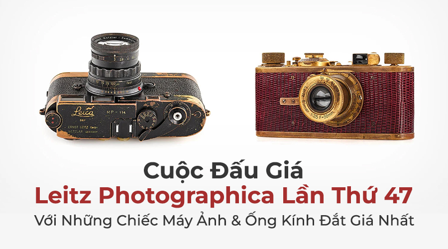 Leitz Photographica Lần Thứ 47: Đấu Giá Những Chiếc Máy Ảnh Và Ống Kính Hiếm Hoi Nhất