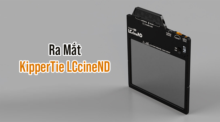 Ra Mắt KipperTie LCcineND: Bộ Lọc Điện Tử ND Hỗ Trợ Điều Khiển Từ Xa Bằng Điện Thoại