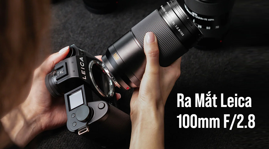 Ra Mắt Leica 100mm F/2.8: Ống Kính Macro Ngàm R Trở Lại Trong Diện Mạo Hiện Đại