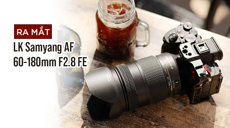 Ra Mắt LK Samyang AF 60-180mm F2.8 FE: Hoàn Thiện Bộ Ba Compact Zoom Series