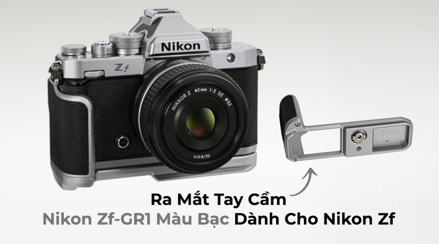 Ra Mắt Tay Cầm Nikon Zf-GR1 Màu Bạc Dành Cho Nikon Zf