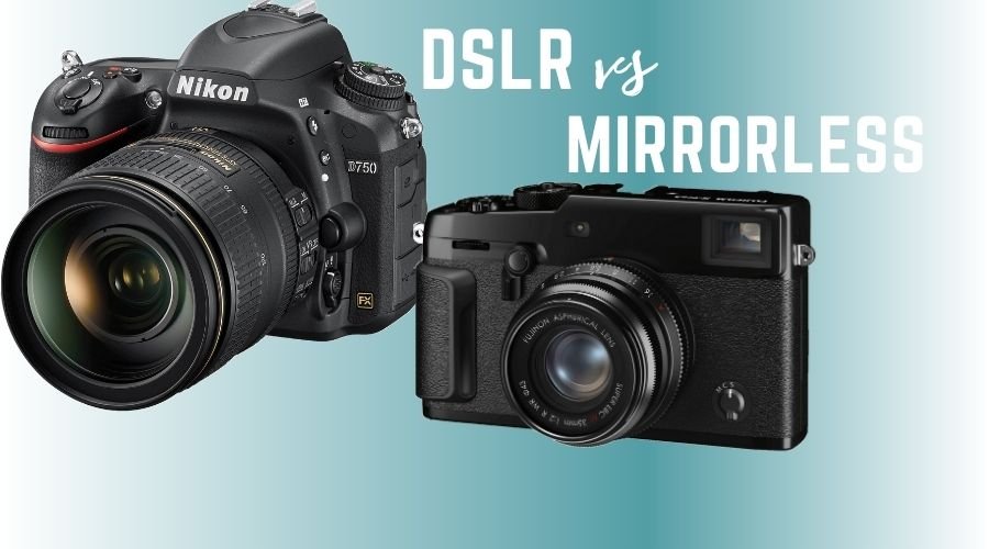 DSLR vs Mirrorless: Đâu là loại máy ảnh tốt nhất trong năm 2022