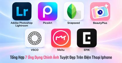 Tổng Hợp 7 Ứng Dụng Chỉnh Ảnh Tuyệt Đẹp Trên Điện Thoại IPhone